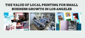 The Value of Local Printing for Small Business Growth in Los Angeles