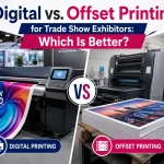 Digital vs. Offset Printing for Trade Show Exhibitors: Which Is Better?